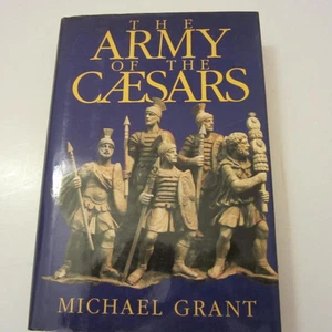 The Army of the Caesars by Michael Grant - Picture 1 of 1