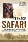 Teenage Safari: A South African Conscript in the Border War in Angola and Namibi