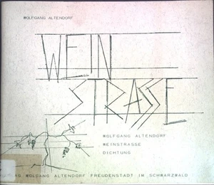 Weinstrasse; (NUMERIERTE ERSTAUSGABE); Altendorf, Wolfgang: - Bild 1 von 1