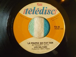 LES SULTANS La Poupee Qui Fait Non 45 rpm TELEDISC 1966 Canada GARAGE POP - Imagen 1 de 1