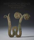 West African Bronze Masterworks: The Syrop Collection by Susan Kloman Hardcover 