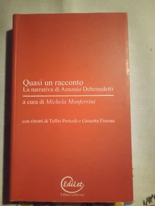 QUASI UN RACCONTO LA NARRATIVA DI ANTONIO DEBENEDETTI 2009 POESIA TEATRO - Picture 1 of 6