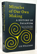 Miracles of Our Own Making: A History of Paganism HC/DJ Book by Liz Williams
