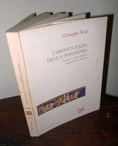 Sergi,L'ARISTOCRAZIA DELLA PREGHIERA,1994 Donzelli[storia,medioevo,monasteri - Picture 1 of 5