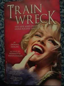 Train Wreck: The Life and Death of Anna Nicole Smith Hard Cover W/dustcover - Imagen 1 de 6