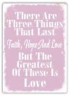 Metal Wall Sign - There Are Three Things That Last...Love - PINK - Quote Gift