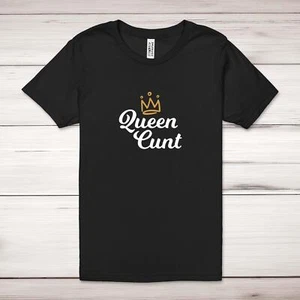Queen C*nt Adult T-Shirt - Picture 1 of 13