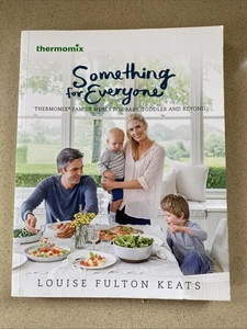 Something for Everyone Family Meals Baby Toddler Thermomix Louise Fulton Keats - Picture 1 of 1