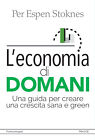 L&#39;economia di domani. Una guida per creare una crescita sana e green - Sto...