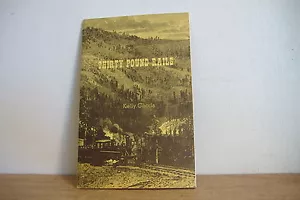 ~THIRTY POUND RAILS~BY KELLY CHODA~SOFT COVER BOOK~ - Picture 1 of 8
