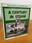 BRYAN HOLDEN & KENNETH H. LEECH A Century in Steam - h/b in d/j -  GWR -  w