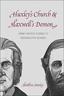 Huxley's Church And Maxwell's Demon: From Theistic Science To Naturalistic Scie