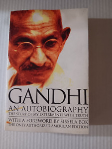 Une autobiographie : l'histoire de mes expériences avec la vérité par Mohandas K. Gandhi