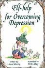Elf-Help for Overcoming Depression (Elf Self Help) by Mundy, Linus 087029315X