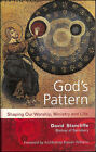 God's Pattern: Shaping Our Worship, Ministry and Life by Stancliffe, David