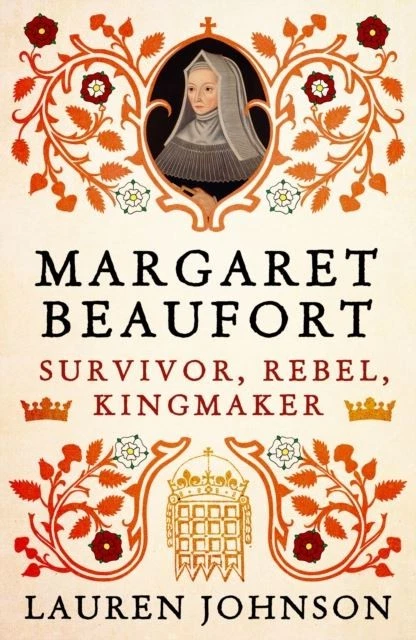 Margaret Beaufort: Survivor, Rebel, Kingmaker by Lauren Johnson - Image 1 of 1