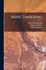 MacDonald - Mine Timbering - Neues Taschenbuch oder Softback - J555z