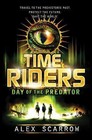 Timeriders: Day of the Predator by Scarrow, Alex
