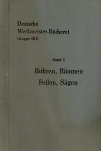 Ing Rabe + Jahn, Bohren Räumen Feilen Sägen, Deutsche Werkmeister-Bücherei, 1944 - Bild 1 von 1