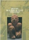 Mound Builders and Cliff Dwellers (Lost Civilizations) By Dale Brown