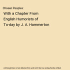 Chosen Peoples: With a Chapter From English Humorists of To-day by J. A. Hammert