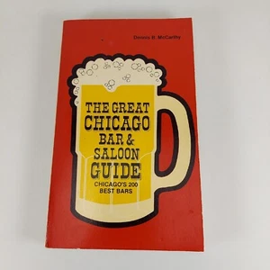The Great Chicago Bar & Saloon Guide: Chicago's 200 Best Bars Dennis McCarthy  - Picture 1 of 12