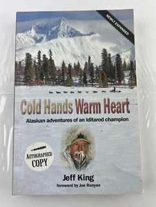 Cold Hands Warm Heart : Alaskan Adventures of an Iditorod.. Jeff King - Signed - Picture 1 of 9