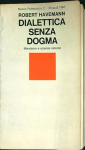 DIALETTICA SENZA DOGMA HAVEMANN ROBERT EINAUDI 1965 NUOVO POLITECNICO BROSSURA - Foto 1 di 1