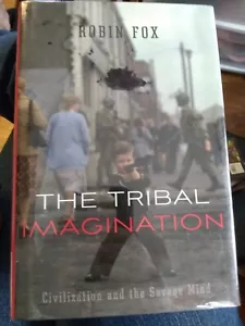 The Tribal Imagination : Civilization and the Savage Mind by Robin Fox (2011,... - Picture 1 of 4
