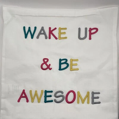 18"x18" Embroidered Throw Pillow Wake Up And Be Awesome Teen Bedroom White - Image 1 of 4