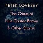 The Crime of Miss Oyster Brown, and Other Stories par Peter Lovesey (anglais) Com
