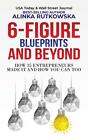 6-Figure Blueprints And Beyond: How 35 Entrepreneurs Made It And How You Can Too