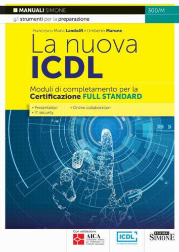La nuova ICDL. Moduli di completamento perla certificazione Full Standard....