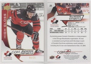 2019 Upper Deck Team Canada Juniors High Gloss /25 MacKenzie Entwistle #25