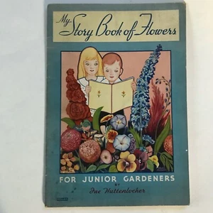 My Story Book of Flowers for Junior Gardeners by Fae Huttenlocher 1934 - Picture 1 of 5