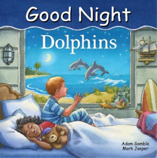 Mark Jasper Adam Gamble Good Night Dolphins (Board Book) Good Night Our World