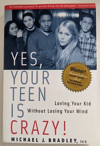 Yes, Your Teen is Crazy!: Loving Your Kid Without Losing Your Mind - Picture 1 of 6