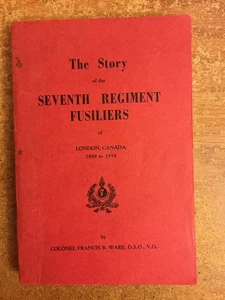 The Story of the Seventh Regiment, Fusiliers of London, Ontario. INSC. SIGNED - Imagen 1 de 6