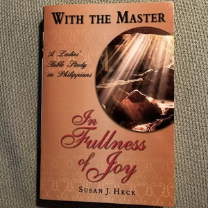 NEW With The Master Ladies Bible Study Philippians Susan J Heck Fullness of Joy - Imagen 1 de 2
