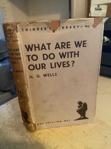H. G. Wells: What Are We To Do With Our Lives? 1935 Very Good Open Conspiracy HB - Picture 1 of 1