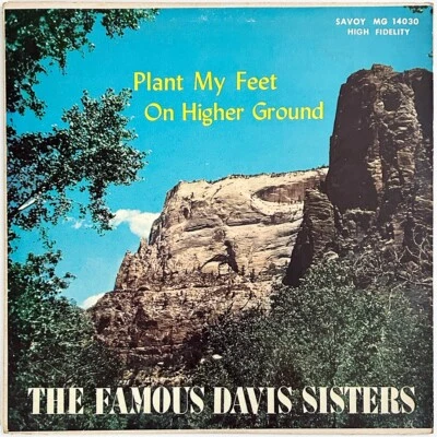 FAMOUS DAVIS SISTERS "Plant My Feet On Higher Ground" 1958 Gospel Soul LP, Savoy - Image 1 of 4