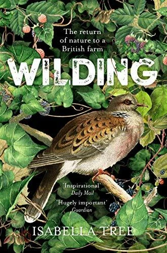 Wilding: The Return of Nature to a British Farm By Isabella Tree. 9781509805105 - Image 1 of 1