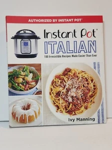 Instant Pot Italian: 100 Irresistible Recipes Made Easier Than Ever by Manning - Foto 1 di 1