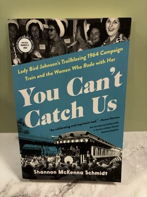 You Can't Catch Us: Lady Bird Johnson's Trailblazing 1964 Campaign Train - Image 1 of 2