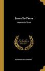 Sassa Yo Yassa: Japanische Tänze By Kellermann, Bernhard Hardback Book The Fast