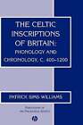 The Celtic Inscriptions Of Britain: Phonology And Chronology, C. 400-1200: New