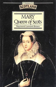 Mary, Queen of Scots (Introducing Scotland S.) by Lamont-Brown, Raymond - Picture 1 of 1