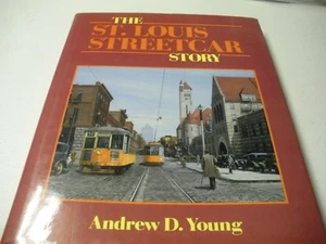 The St. Louis Streetcar Story by Andrew D. Young VG HC/DJ First ed. First Print - Imagen 1 de 4