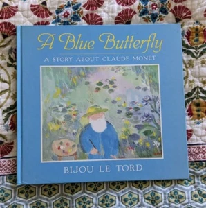 A Blue Butterfly : A Story about Claude Monet by Bijou Le Tord (1995, Hardcover) - Foto 1 di 3