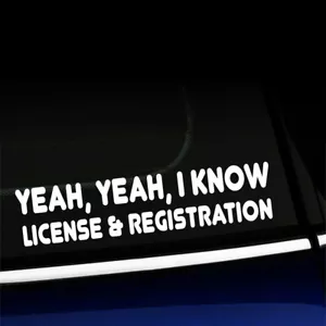 Yeah Yeah I Know License and Registration - Sticker Decal - You choose the color - Foto 1 di 26
